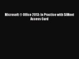 Download Microsoft Â® Office 2013: In Practice with SIMnet Access Card Ebook Free