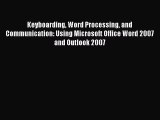 Read Keyboarding Word Processing and Communication: Using Microsoft Office Word 2007 and Outlook