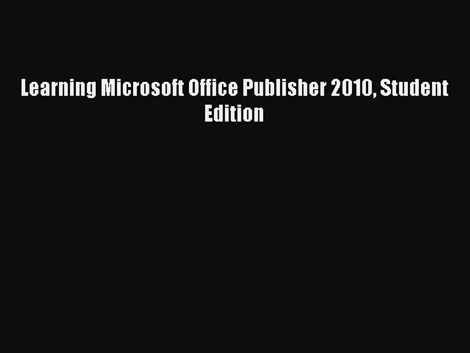 Read Learning Microsoft Office Publisher 2010 Student Edition Ebook Free
