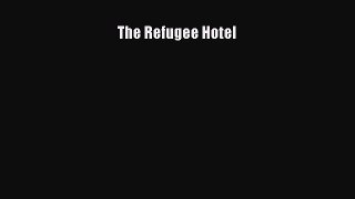 Read The Refugee Hotel Ebook Free