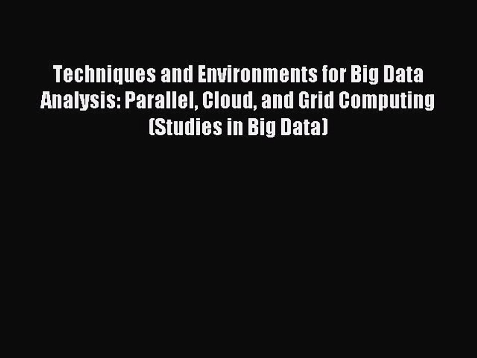 Read Techniques and Environments for Big Data Analysis: Parallel Cloud and Grid Computing (Studies