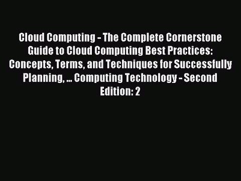 Read Cloud Computing - The Complete Cornerstone Guide to Cloud Computing Best Practices: Concepts