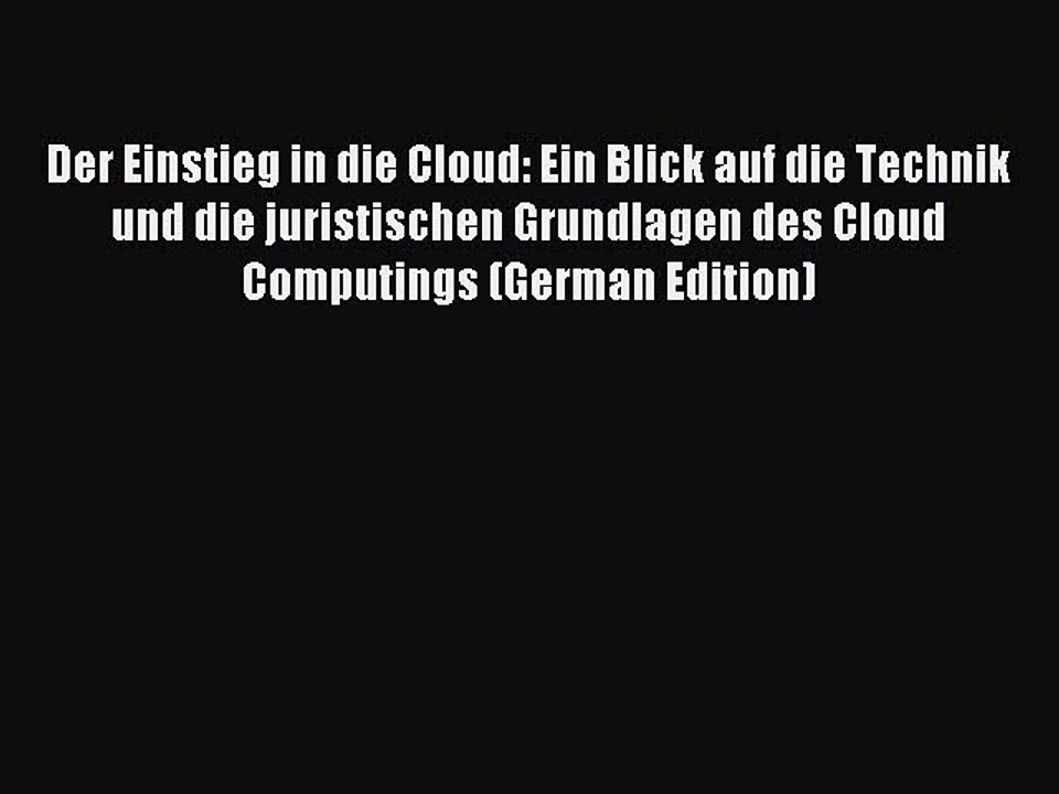 Download Der Einstieg in die Cloud: Ein Blick auf die Technik und die juristischen Grundlagen