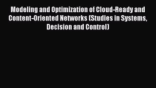 Download Modeling and Optimization of Cloud-Ready and Content-Oriented Networks (Studies in