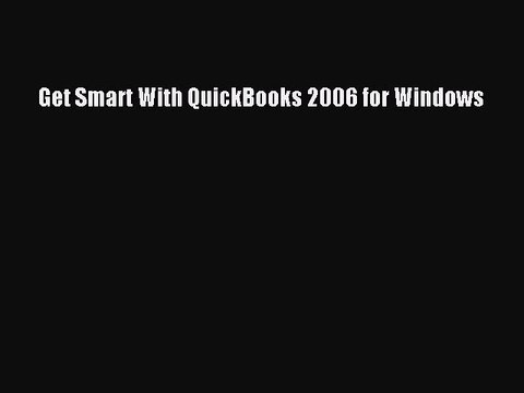 Download Get Smart With QuickBooks 2006 for Windows PDF Online
