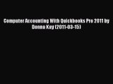 Read Computer Accounting With Quickbooks Pro 2011 by Donna Kay (2011-03-15) Ebook Free