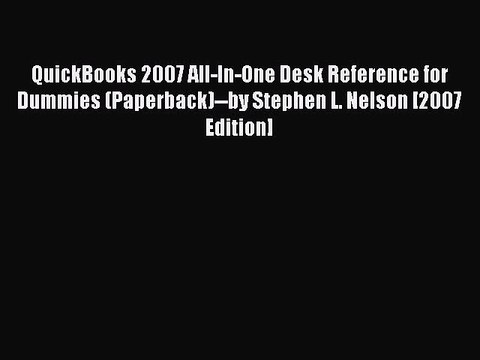 Read QuickBooks 2007 All-In-One Desk Reference for Dummies (Paperback) by Stephen L. Nelson