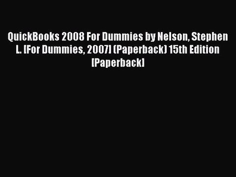 Read QuickBooks 2008 For Dummies by Nelson Stephen L. [For Dummies 2007] (Paperback) 15th Edition