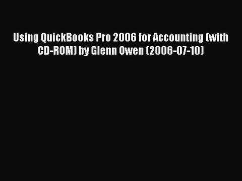 Download Using QuickBooks Pro 2006 for Accounting (with CD-ROM) by Glenn Owen (2006-07-10)