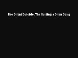 Read The Silent Suicide: The Hurting's Siren Song PDF Free
