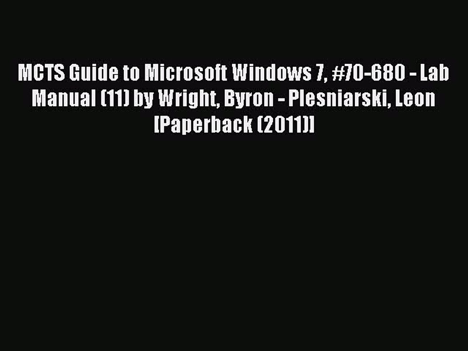 Read MCTS Guide to Microsoft Windows 7 #70-680 - Lab Manual (11) by Wright Byron - Plesniarski