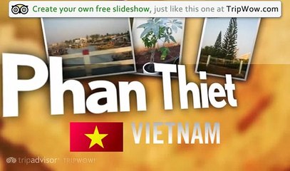 Phan Thiet, Vietnam and surroundings traveler photos - TripAdvisor TripWow