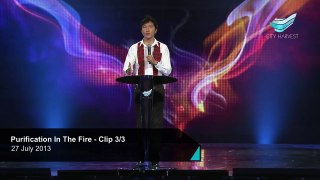 Kong Hee - Purification In The Fire - Clip 3/3 [2013-07-27]