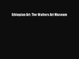 Read Ethiopian Art: The Walters Art Museum Ebook Free