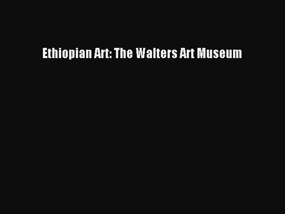 Read Ethiopian Art: The Walters Art Museum Ebook Free