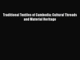 Read Traditional Textiles of Cambodia: Cultural Threads and Material Heritage Ebook Free