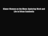 Download Khmer Women on the Move: Exploring Work and Life in Urban Cambodia PDF Free