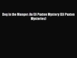 Descargar video: Read Books Dog in the Manger: An Eli Paxton Mystery (Eli Paxton Mysteries) ebook textbooks