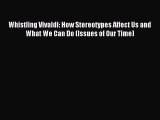 Read Whistling Vivaldi: How Stereotypes Affect Us and What We Can Do (Issues of Our Time) Ebook