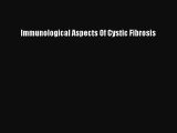 Read Immunological Aspects Of Cystic Fibrosis Ebook Free