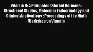 Read Vitamin D: A Pluripotent Steroid Hormone : Structional Studies Molecular Endocrinology