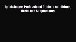 Download Quick Access Professional Guide to Conditions Herbs and Supplements PDF Online