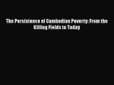 Read The Persistence of Cambodian Poverty: From the Killing Fields to Today PDF Online