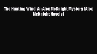 Read Books The Hunting Wind: An Alex McKnight Mystery (Alex McKnight Novels) PDF Online