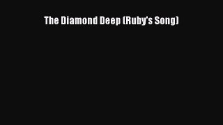 [PDF] The Diamond Deep (Ruby's Song) [Read] Online
