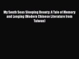 Read My South Seas Sleeping Beauty: A Tale of Memory and Longing (Modern Chinese Literature