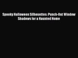Download Spooky Halloween Silhouettes: Punch-Out Window Shadows for a Haunted Home Free Books