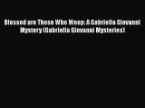 Read Books Blessed are Those Who Weep: A Gabriella Giovanni Mystery (Gabriella Giovanni Mysteries)
