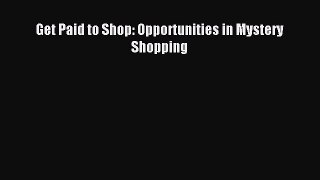 Download Get Paid to Shop: Opportunities in Mystery Shopping Ebook PDF