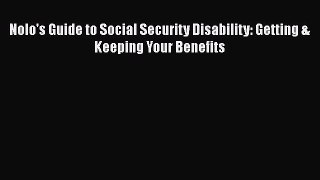 [Read PDF] Nolo's Guide to Social Security Disability: Getting & Keeping Your Benefits Free