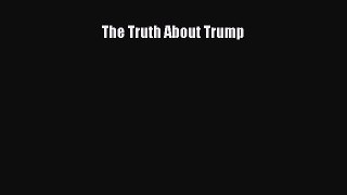 [Read PDF] The Truth About Trump  Full EBook
