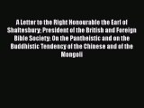 Read A Letter to the Right Honourable the Earl of Shaftesbury President of the British and