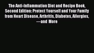 Read The Anti-Inflammation Diet and Recipe Book Second Edition: Protect Yourself and Your Family