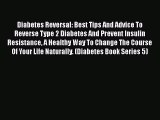 Read Diabetes Reversal: Best Tips And Advice To Reverse Type 2 Diabetes And Prevent Insulin