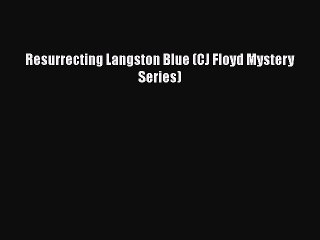 Read Books Resurrecting Langston Blue (CJ Floyd Mystery Series) E-Book Free