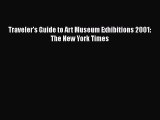 Read Traveler's Guide to Art Museum Exhibitions 2001: The New York Times Ebook Free