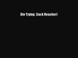 Download Books Die Trying  (Jack Reacher) Ebook PDF