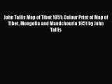 Read John Tallis Map of Tibet 1851: Colour Print of Map of Tibet Mongolia and Mandchouria 1851