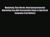 Read Marketing That Works: How Entrepreneurial Marketing Can Add Sustainable Value to Any Sized