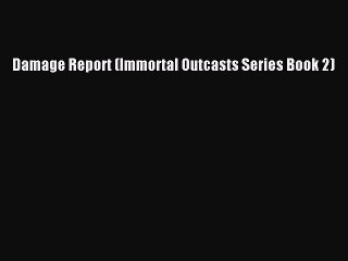 PDF Damage Report (Immortal Outcasts Series Book 2)  EBook