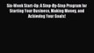 Read Six-Week Start-Up: A Step-By-Step Program for Starting Your Business Making Money and