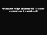 Read Perspectives on Type 2 Diabetes (HIV TB and non-communicable diseases Book 1) Ebook Online