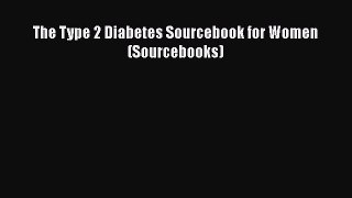 Read The Type 2 Diabetes Sourcebook for Women (Sourcebooks) Ebook Free