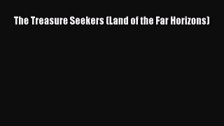 Download The Treasure Seekers (Land of the Far Horizons) PDF Online