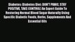 Read Diabetes: Diabetes Diet: DON'T PANIC STAY POSITIVE TAKE CONTROL! An Expert Guide To Restoring