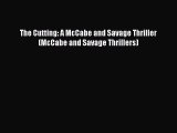 Read Books The Cutting: A McCabe and Savage Thriller (McCabe and Savage Thrillers) E-Book Free